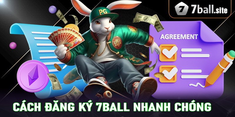 Cách đăng ký 7ball nhanh chóng và thành công